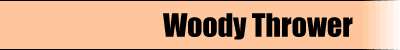 Woody Thrower